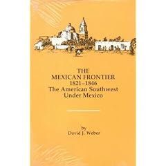 The Mexican Frontier, 1821-1846: The American Southwest Under Mexico