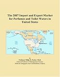 The 2007 Import and Export Market for Perfumes and Toilet Waters in United States
