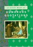 Humorous Quotations (The Little Book Series)