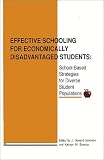 Effective Schooling for Economically Disadvantaged Students: School-Based Strategies for Diverse Student Populations (Contemporary Studies in Social and Policy Issues in Education: The David C. Anchin Center Series)