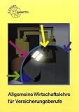 Allgemeine Wirtschaftslehre f&uuml;r Versicherungsberufe - Steffen Berner, Raimund Fr&uuml;hbauer, Stefan Kurtenbach, J&uuml;rgen M&uuml;ller, Thomas Ohlhauser, Klaus Richtsteiger, Martin Rupp
