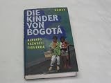 Alberto V&aacute;zquez-Figueroa : Die Kinder von Bogot&aacute; - Alberto V&aacute;zquez-Figueroa