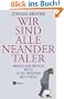 Wir sind alle Neandertaler. Warum der Mensch nicht in die moderne Welt passt