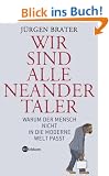 Wir sind alle Neandertaler. Warum der Mensch nicht in die moderne Welt passt