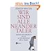 Wir sind alle Neandertaler. Warum der Mensch nicht in die moderne Welt passt
