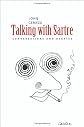 Talking with Sartre: Conversations and Debates
