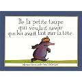 De la petite taupe qui voulait savoir qui lui avait fait sur la t�te