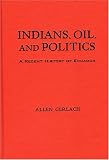 Indians, Oil, And Politics : A Recent History Of Ecuador