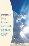 Es muss doch mehr als alles geben - Nachdenken &uuml;ber Gott. - Dorothee S&ouml;lle