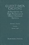 Client Data Caching: A Foundation for High Performance Object Database Systems (The International Series in Engineering and Computer Science)