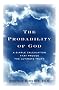 The Probability of God: A Simple Calculation That Proves the Ultimate Truth The Probability of God: A Simple Calculation That Proves the Ultimate Truth