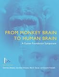 From Monkey Brain to Human Brain: A Fyssen Foundation Symposium: A Symposium of the Fyssen Foundation (Bradford Books)