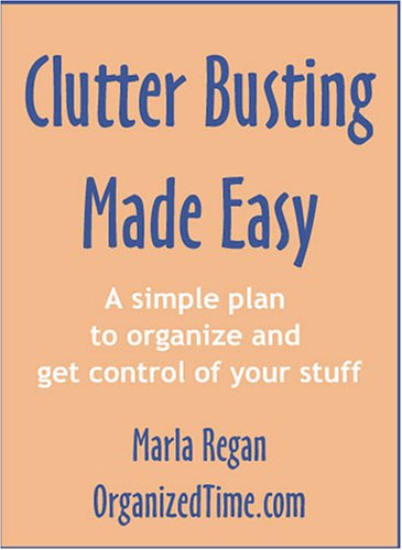 Clutter Busting Made Easy: A Simple Plan to Organize and Get Control of Your Stuff