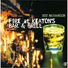 Fire at Keaton's Bar and Grill by Roy Nathanson