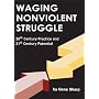 Waging Nonviolent Struggle: 20th Century Practice And 21st Century Potential