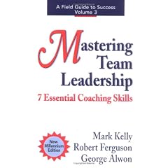 Mastering Team Leadership: 7 Essential Coaching Skills (Field Guide to Success)