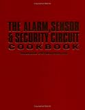 The Alarm, Sensor and Security Circuit Cookbook