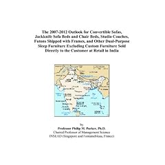 The 2007-2012 Outlook for Convertible Sofas, Jackknife Sofa Beds and Chair Beds, Studio Couches, Futons Shipped with Frames, and Other Dual-Purpose ... Directly to the Customer at Retail in India