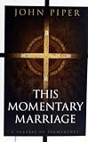 This Momentary Marriage a Parable of Permanence