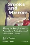 Smoke and Mirrors: Making the Transformation to Nonsmoker a Path of Spiritual and Personal Growth.