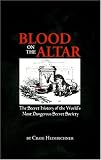 Blood on the Altar: The Secret History of the Worlds Most Dangerous Secret Society