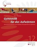 Gymnastik für das Aufwärmen: Bewegungsamplituden und Stabilität leistungsfördernd anbahnen