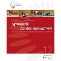 Gymnastik f�r das Aufw�rmen: Bewegungsamplituden und Stabilit�t leistungsf�rdernd anbahnen