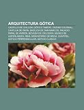 Arquitectura gótica: Castillo de Chillon, Gótico tardío, Ciudad Colonial, Cartuja de Pavía, Basílica de San Marcos, Palacio Papal de Aviñón (Spanish Edition)