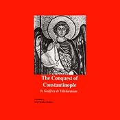 The Conquest of Constantinople | [Geoffroy de Villehardouin]