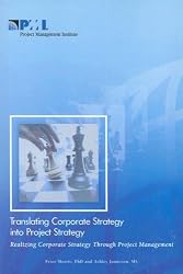 Translating Corporate Strategy Into Project Strategy: Realizing Corporate Strategy Throught Project Management