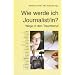 Wie werde ich Journalist/in? Wege in den Traumberuf