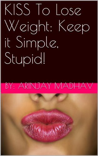 KISS To Lose Weight: Keep it Simple, Stupid!