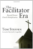 The Facilitator Era: Beyond Pioneer Church Multiplication