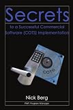 Secrets to a Successful Commercial Software (COTS) Implementation