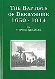 The Baptists of Derbyshire : 1650-1914