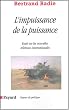 L'impuissance de la puissance : Essai sur les incertitudes et les espoirs des nouvelles relations internationales