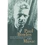 Paul Bowles on Music: Includes the last interview with Paul Bowles (Roth Family Foundation Music in America Book)