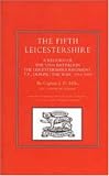 Fifth Leicestershire: A Record of the 1/5th Battalion the Leicestershire Regiment, Tf, During the War 1914-1919
