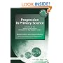 Progression in Primary Science: A Guide to the Nature and Practice of Science in Key Stages 1 and 2 (Roehampton Studies in Education)