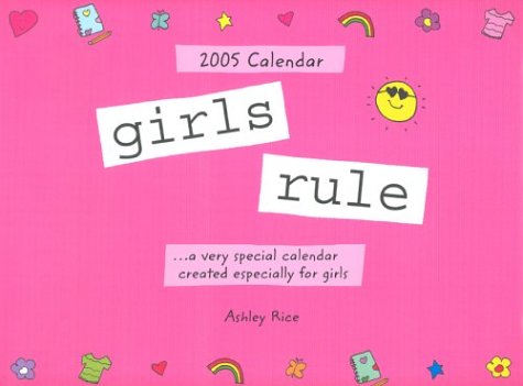 Girls Rule: A Very Special Calendar Created Especially for Girls