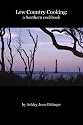 Low Country Cooking:: a southern cookbook