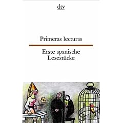 Primeras lecturas Erste spanische Lesest�cke: Kinderreime, Sprichw�rter, Gedichte, Aphorismen, Anekdoten, Schnurren