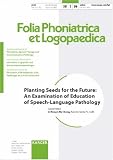 Planting Seeds for the Future: An Examination of Education of Speech-Language Pathology (Folia Phoniatrica et Logopaedica)