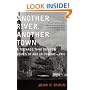 Another River, Another Town: A Teenage Tank Gunner Comes of Age in Combat--1945