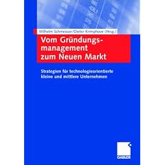 Vom Gr�ndungsmanagement zum Neuen Markt. Strategien f�r technologieorientierte kleine und mittlere Unternehmen