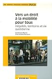 Vers un droit � la mobilit� pour tous : In�galit�s, territoires et vie quotidienne