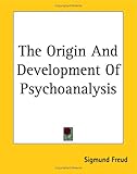 The Origin And Development Of Psychoanalysis,
Sigmund Freud