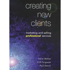 Creating New Clients: Marketing and Selling Professional Services