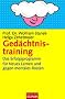 Ged�chtnistraining: Das Erfolgsprogramm f�r Neues Lernen und gegen mentales Rosten