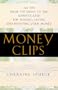 Money Clips: 365 Tips From the Simple to the Sophisticated for Making, Saving, and Investing Your Money